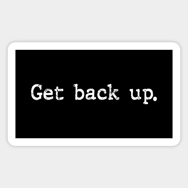 Get back up - Distressed Magnet by Th Brick Idea